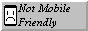 a button that says 'Not mobile friendly' with a frowning cellphone'